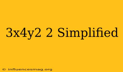 (-3x^4y^2)^2 Simplified