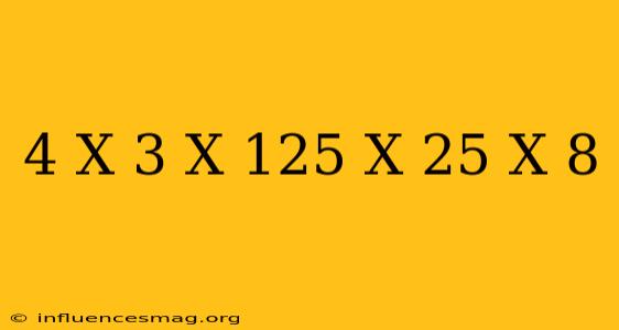 (-4)x(+3)x(-125)x(+25)x(-8)
