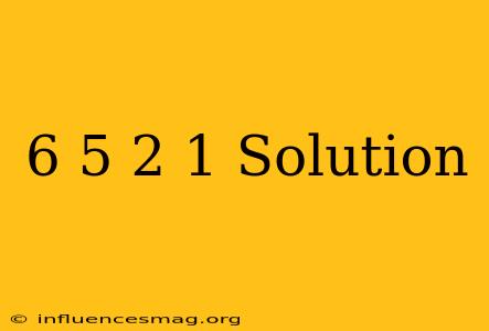 (-6)+5 ÷ (-2)+1 Solution