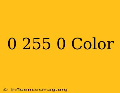 (0 255 0) Color