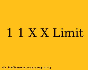 (1+1/x)^x Limit
