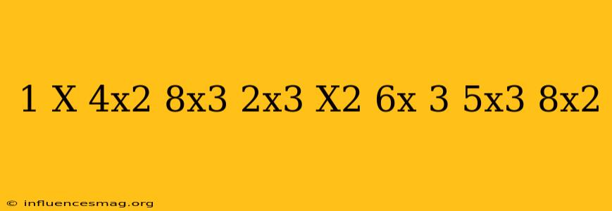 (1-x+4x^2-8x^3)+(2x^3+x^2-6x-3)-(5x^3+8x^2)