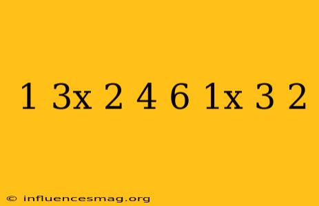 (1.3x + 2.4) - (6.1x - 3.2)
