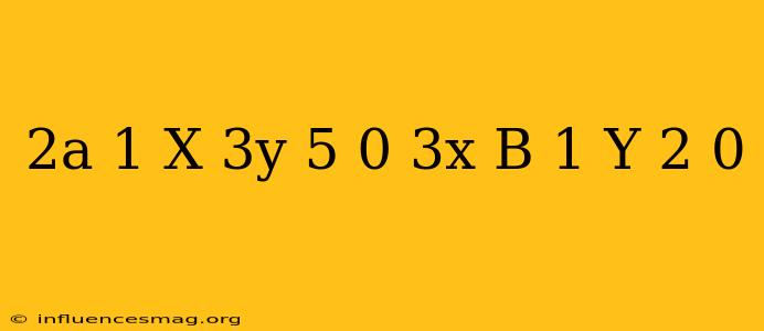 (2a-1)x+3y-5=0 3x+(b-1)y-2=0