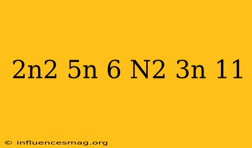 (2n^2-5n-6)+(-n^2-3n+11)