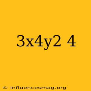 (3x^4y^2)^4