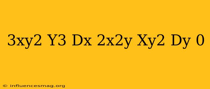 (3xy^2-y^3)dx-(2x^2y-xy^2)dy=0