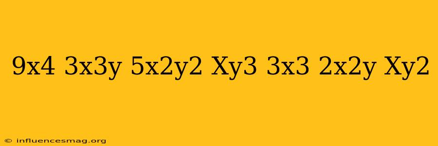 (9x^4+3x^3y-5x^2y^2+xy^3)/(3x^3+2x^2y-xy^2)