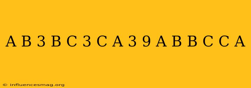 (a-b)^3+(b-c)^3+(c-a)^3/9(a-b)(b-c)(c-a)
