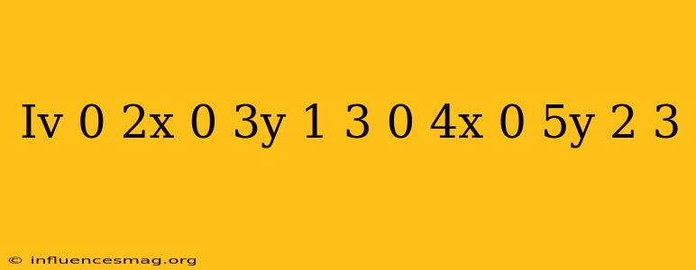 (iv) 0.2x+0.3y=1.3 0.4x+0.5y=2.3