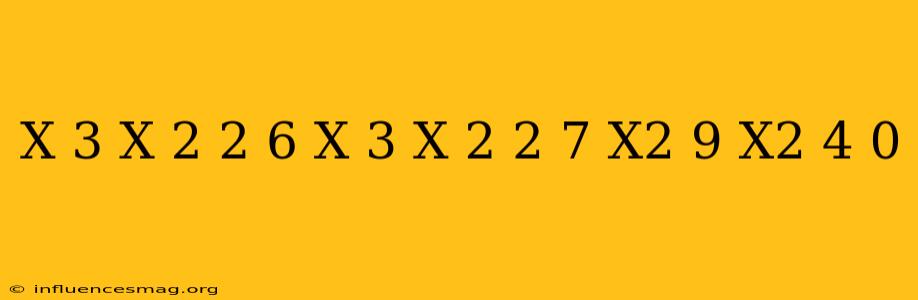 (x+3/x-2)^2+6(x-3/x+2)^2-7(x^2-9)/x^2-4=0
