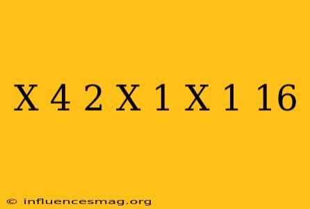 (x+4)^2-(x+1)(x-1)=16
