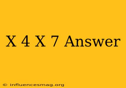 (x+4)(x+7) Answer