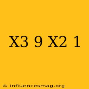 (x^3-9)/(x^2+1)