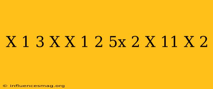 (x-1)^3-x(x+1)^2=5x(2-x)-11(x+2)