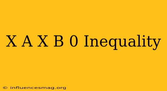 (x-a)(x-b) 0 Inequality
