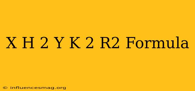(x-h)^2+(y-k)^2=r^2 Formula