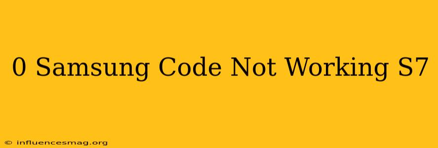 *#0*# Samsung Code Not Working S7
