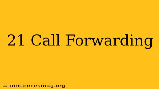 *#21# Call Forwarding