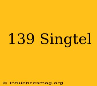 *139# Singtel