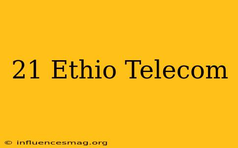 *21# Ethio Telecom