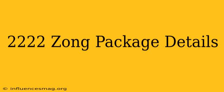*2222# Zong Package Details