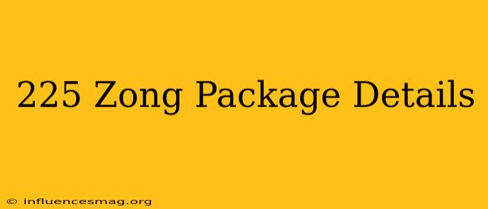 *225# Zong Package Details