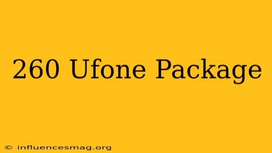 *260# Ufone Package