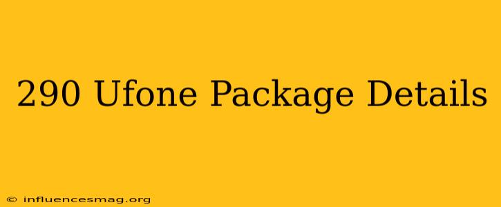 *290# Ufone Package Details
