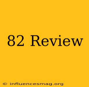 *82 Review