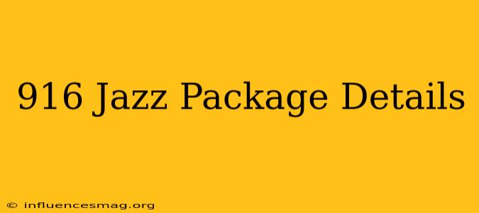 *916# Jazz Package Details