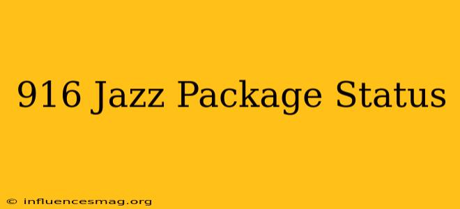 *916# Jazz Package Status