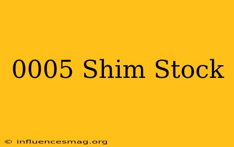 .0005 Shim Stock