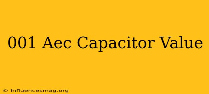 .001 Aec Capacitor Value