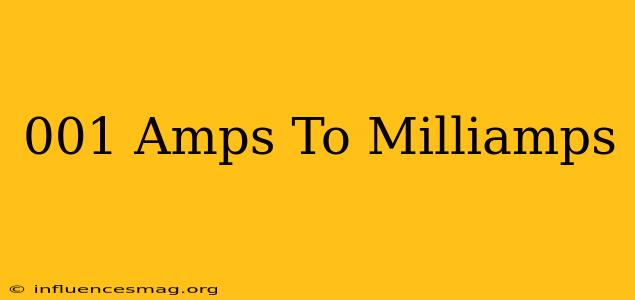 .001 Amps To Milliamps