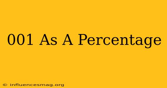 .001 As A Percentage