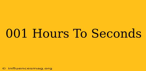 .001 Hours To Seconds