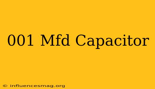 .001 Mfd Capacitor