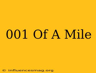 .001 Of A Mile