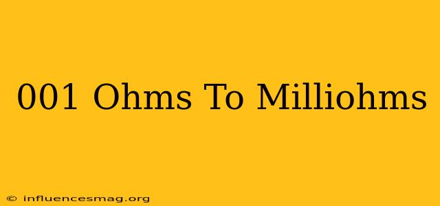 .001 Ohms To Milliohms