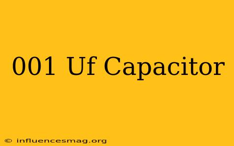 .001 Uf Capacitor