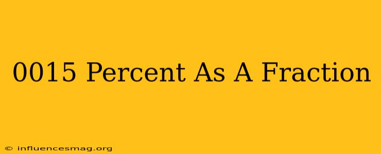 .0015 Percent As A Fraction