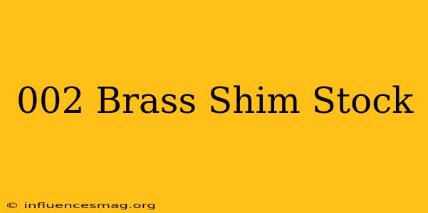.002 Brass Shim Stock