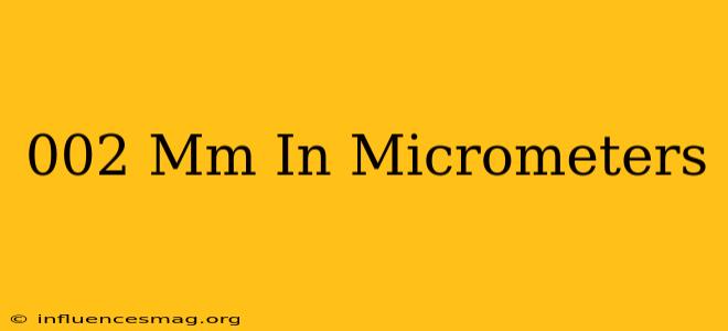 .002 Mm In Micrometers