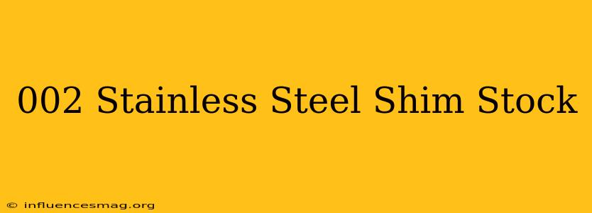 .002 Stainless Steel Shim Stock