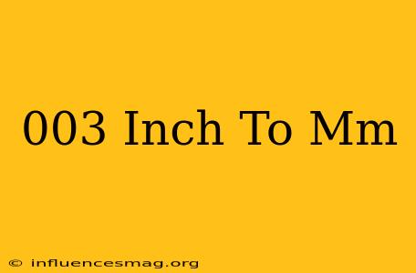 .003 Inch To Mm