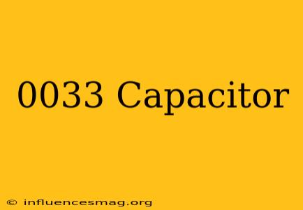 .0033 Capacitor