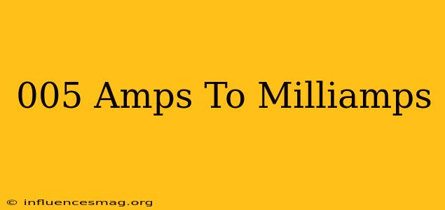 .005 Amps To Milliamps