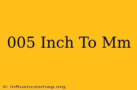 .005 Inch To Mm