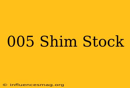 .005 Shim Stock
